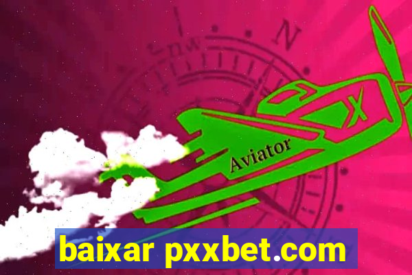 baixar pxxbet.com